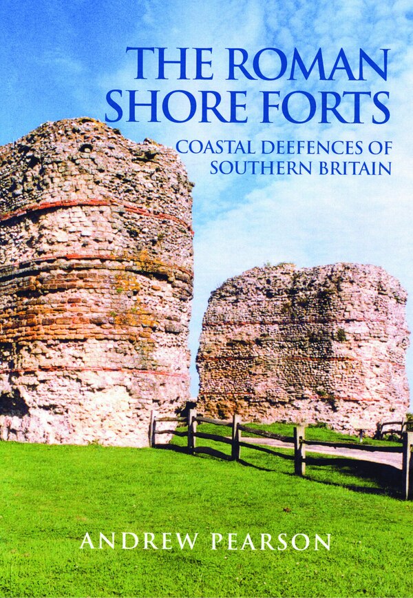 The Roman Shore Forts by Andrew Pearson, Paperback | Indigo Chapters
