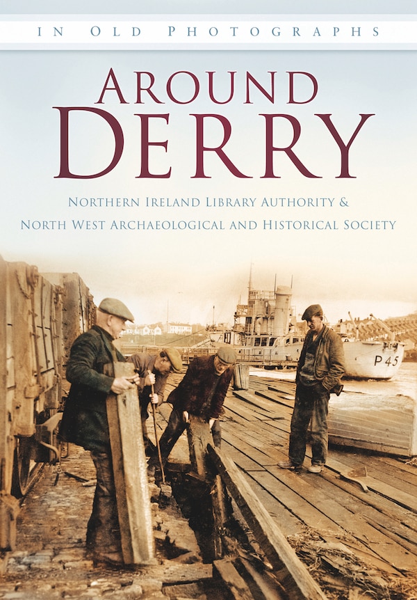 Around Derry in Old Photographs by Maura Craig, Paperback | Indigo Chapters