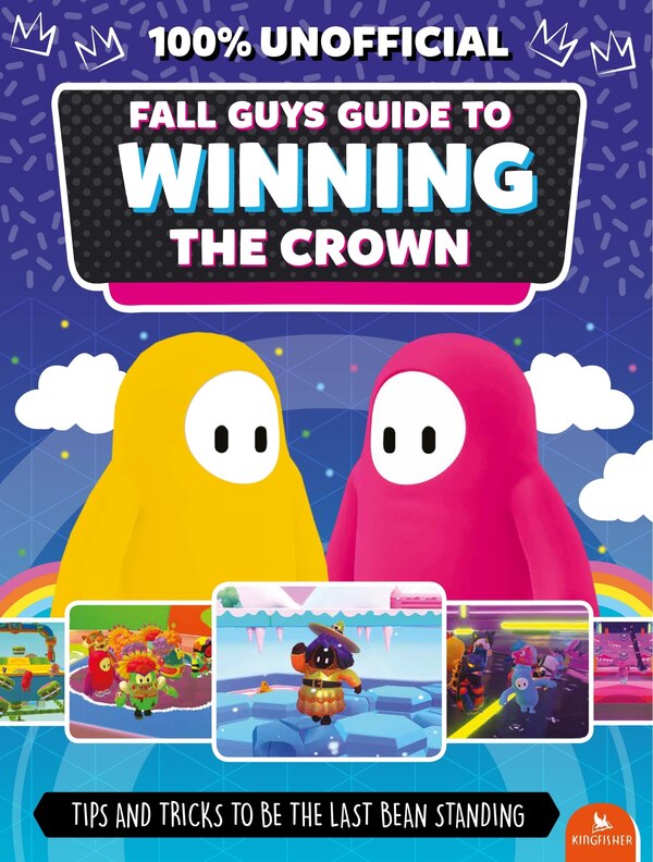 Fall Guys: Guide to Winning the Crown by Eddie Robson, Paperback | Indigo Chapters