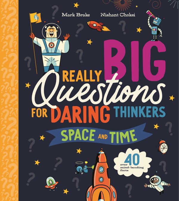 Really Big Questions For Daring Thinkers: Space and Time by Mark Brake, Paper over Board | Indigo Chapters