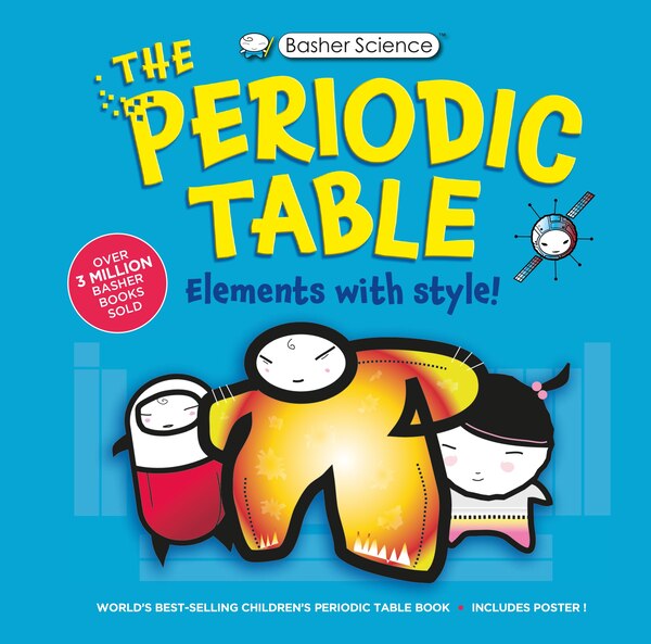 Basher Science: The Complete Periodic Table by Adrian Dingle