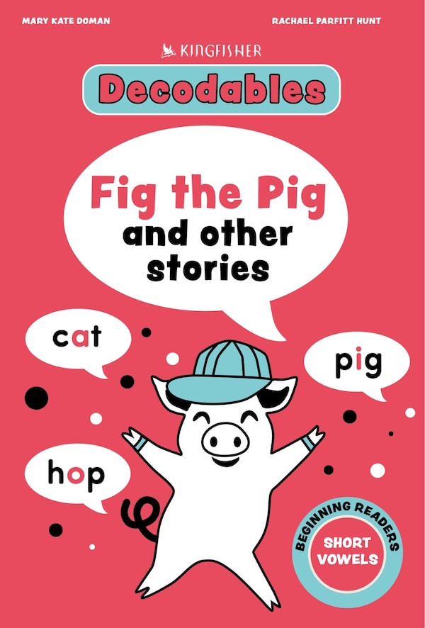 Fig the Pig: Short Vowels by Kingfisher, Paperback | Indigo Chapters