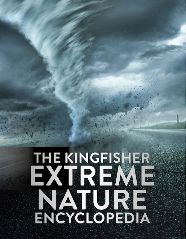 The Kingfisher Extreme Nature Encyclopedia, Hardcover | Indigo Chapters