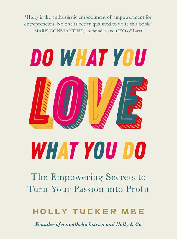 Do What You Love Love What You Do by Holly Tucker, Hardcover | Indigo Chapters