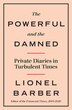The Powerful And The Damned by Lionel Barber, Hardcover | Indigo Chapters