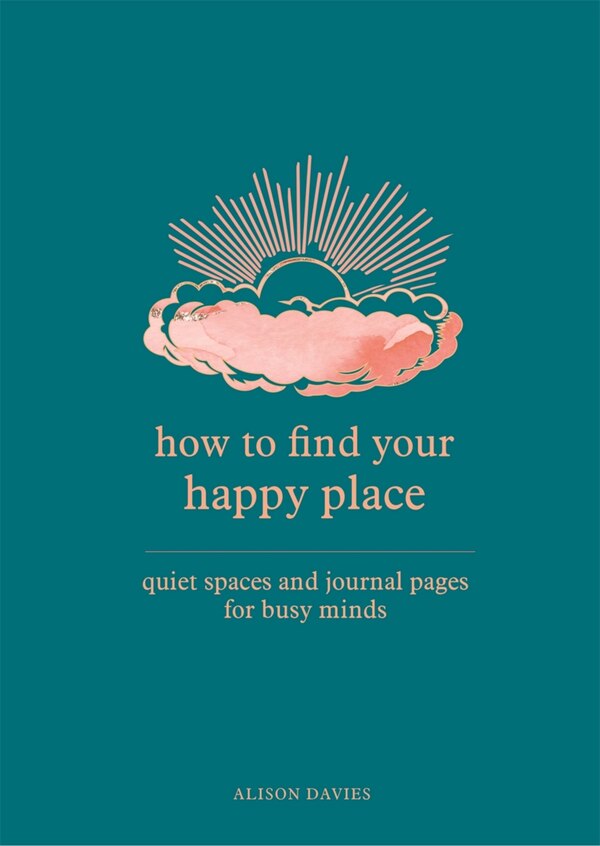 How To Find Your Happy Place by Alison Davies, Hardcover | Indigo Chapters