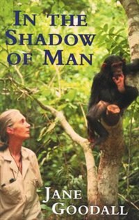 In the Shadow of Man by Jane Goodall, Paperback | Indigo Chapters