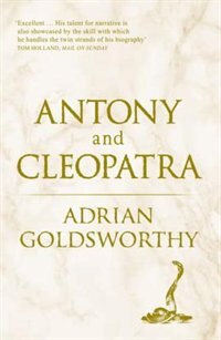 Antony And Cleopatra by Adrian Goldsworthy, Paperback | Indigo Chapters