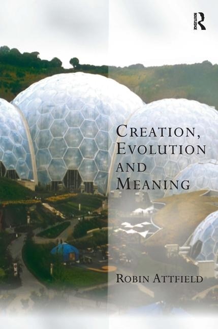 Creation Evolution And Meaning by Robin Attfield, Paperback | Indigo Chapters