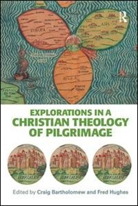 Explorations In A Christian Theology Of Pilgrimage by Craig Bartholomew, Paperback | Indigo Chapters