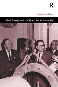 Walt Disney And The Quest For Community by Steve Mannheim, Hardcover | Indigo Chapters