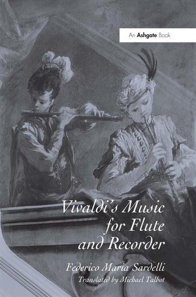 Vivaldi's Music For Flute And Recorder by Federico Maria Sardelli, Hardcover | Indigo Chapters