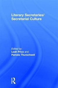 Literary Secretaries/secretarial Culture by Leah Price, Hardcover | Indigo Chapters