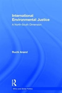 International Environmental Justice by Ruchi Anand, Hardcover | Indigo Chapters