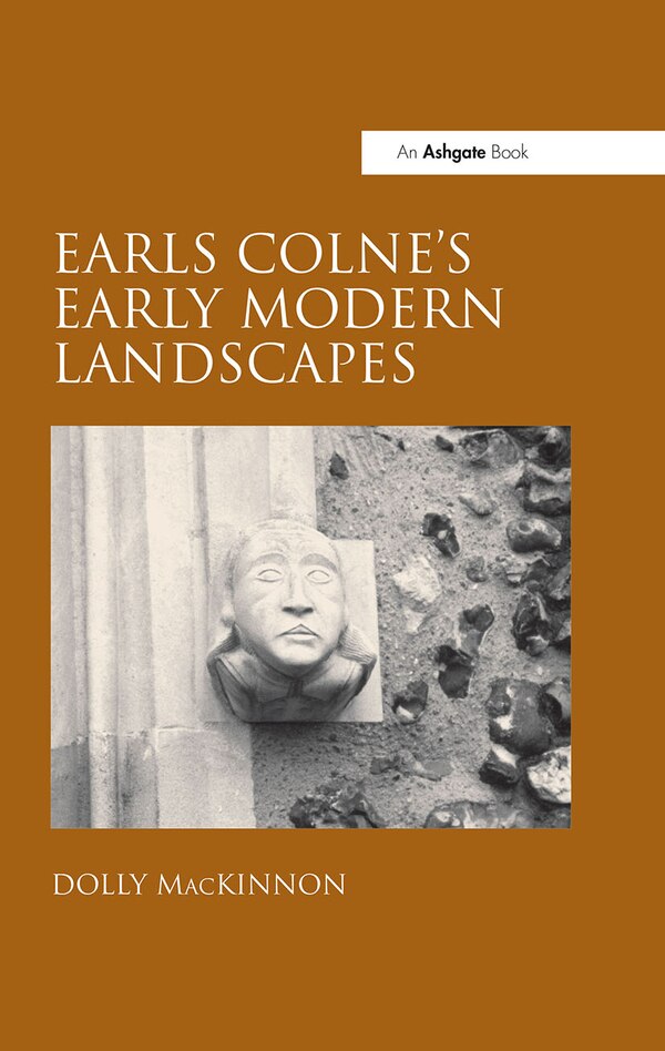 Earls Colne's Early Modern Landscapes by Dolly Mackinnon, Hardcover | Indigo Chapters