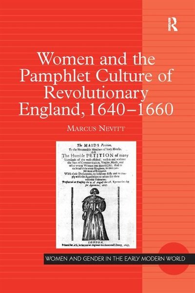 Women And The Pamphlet Culture Of Revolutionary England 1640-1660 by Marcus Nevitt, Hardcover | Indigo Chapters