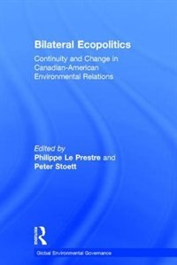 Bilateral Ecopolitics by Philippe Le Prestre, Hardcover | Indigo Chapters