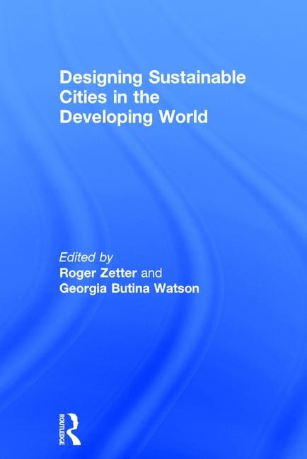Designing Sustainable Cities In The Developing World by Georgia Butina Watson, Hardcover | Indigo Chapters