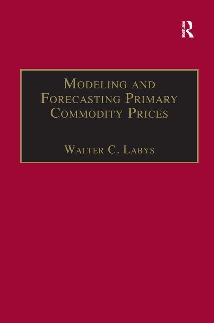 Modeling And Forecasting Primary Commodity Prices by Walter C. Labys, Hardcover | Indigo Chapters