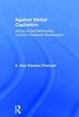 Against Global Capitalism by E Osei Kwadwo Prempeh, Hardcover | Indigo Chapters