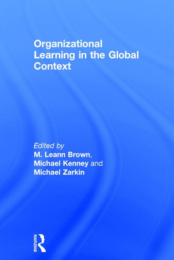 Organizational Learning In The Global Context by Michael Kenney, Hardcover | Indigo Chapters