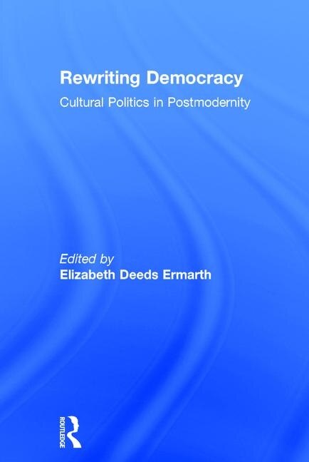 Rewriting Democracy by Elizabeth Deeds Ermarth, Hardcover | Indigo Chapters