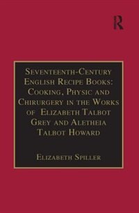 Seventeenth-Century English Recipe Books by Elizabeth Spiller, Hardcover | Indigo Chapters
