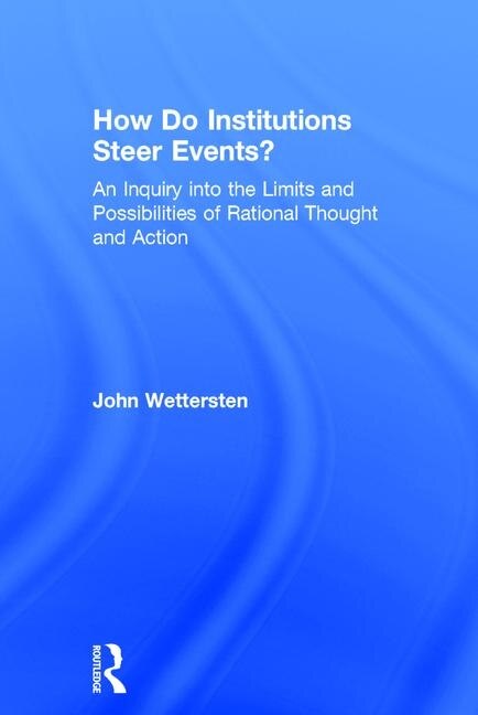 How Do Institutions Steer Events? by John Wettersten, Hardcover | Indigo Chapters