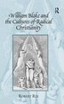 William Blake And The Cultures Of Radical Christianity by Robert Rix, Hardcover | Indigo Chapters