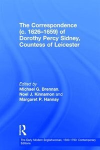 The Correspondence (C. 1626-1659) of Dorothy Percy Sidney Countess of Leicester by Michael G Brennan, Hardcover | Indigo Chapters