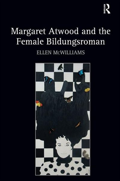 Margaret Atwood And The Female Bildungsroman by Ellen Mcwilliams, Hardcover | Indigo Chapters