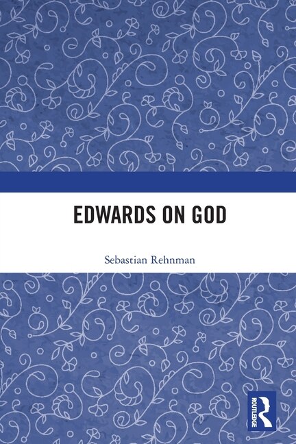 Edwards On God by Sebastian Rehnman, Paperback | Indigo Chapters
