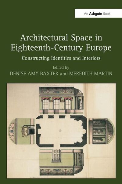 Architectural Space In Eighteenth-century Europe by Meredith Martin, Hardcover | Indigo Chapters