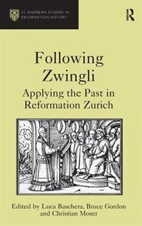 Following Zwingli by Luca Baschera, Hardcover | Indigo Chapters