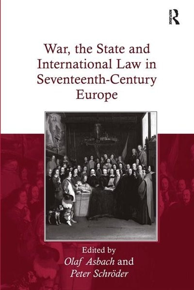 War The State And International Law In Seventeenth-century Europe by Olaf Asbach, Hardcover | Indigo Chapters