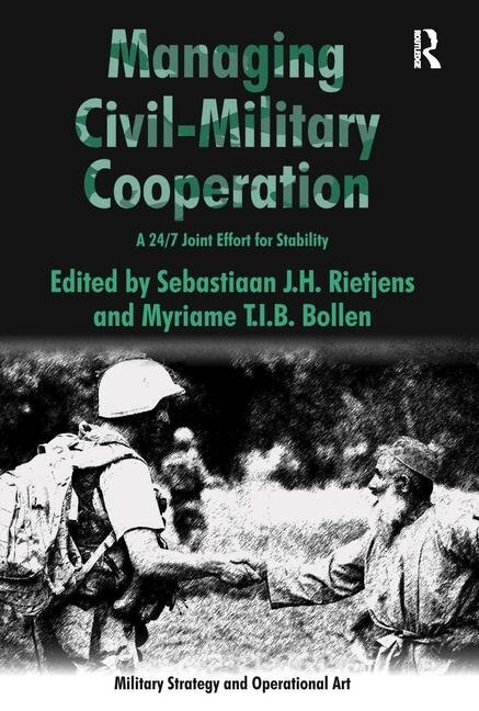 Managing Civil-military Cooperation by Myriame T.i.b. Bollen, Hardcover | Indigo Chapters