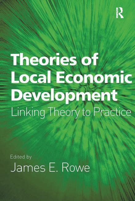 Theories Of Local Economic Development by James E. Rowe, Hardcover | Indigo Chapters