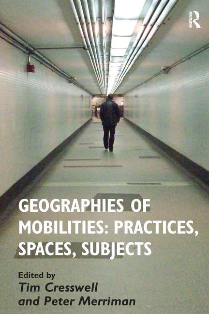 Geographies Of Mobilities by Tim Cresswell, Hardcover | Indigo Chapters