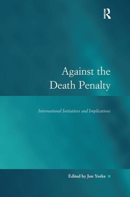 Against The Death Penalty by Jon Yorke, Hardcover | Indigo Chapters