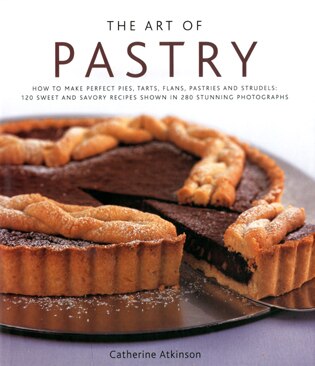 The Art of Pastry by Catherine Atkinson, Hardcover | Indigo Chapters