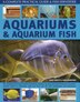 Aquariums and Aquarium Fish: A Complete Practical Guide & Fish Identifier by Mary Bailey, Hardcover | Indigo Chapters