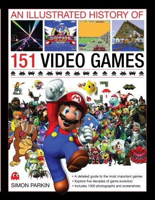 An Illustrated History of 151 Video Games by Simon Parkin, Hardcover | Indigo Chapters