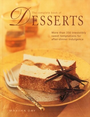 The Complete Book of Desserts by Martha Day, Hardcover | Indigo Chapters