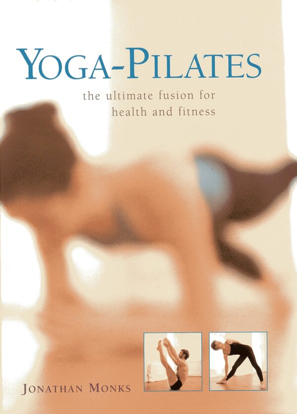 Yoga-pilates by Jonathan Monks, Hardcover | Indigo Chapters