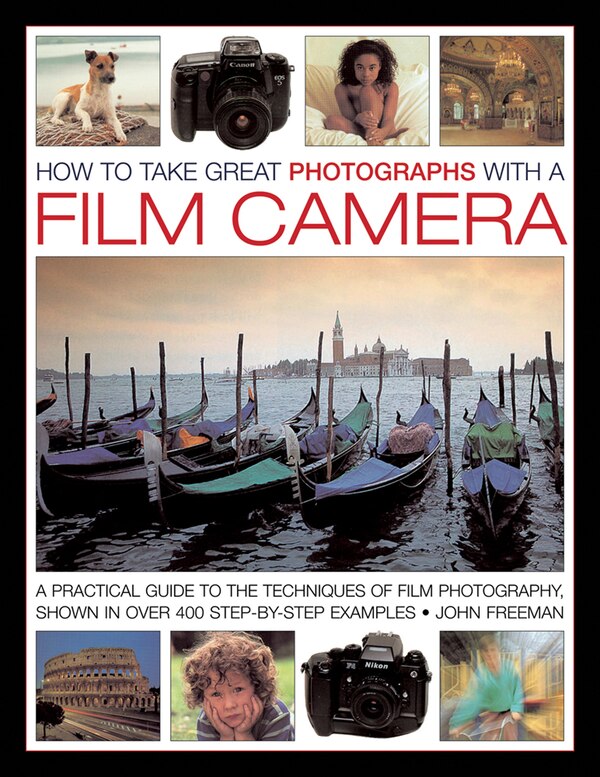 How To Take Great Photographs With A Film Camera by John Freeman, Hardcover | Indigo Chapters