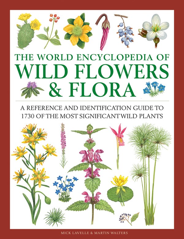The World Encyclopedia of Wild Flowers & Flora by Mick Lavelle, Hardcover | Indigo Chapters