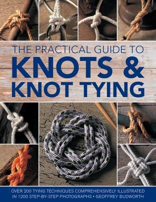 The Practical Guide to Knots and Knot Tying by Geoffrey Budworth, Hardcover | Indigo Chapters