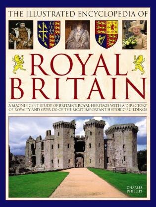 The Illustrated Encyclopedia of Royal Britain by Charles Phillips, Hardcover | Indigo Chapters