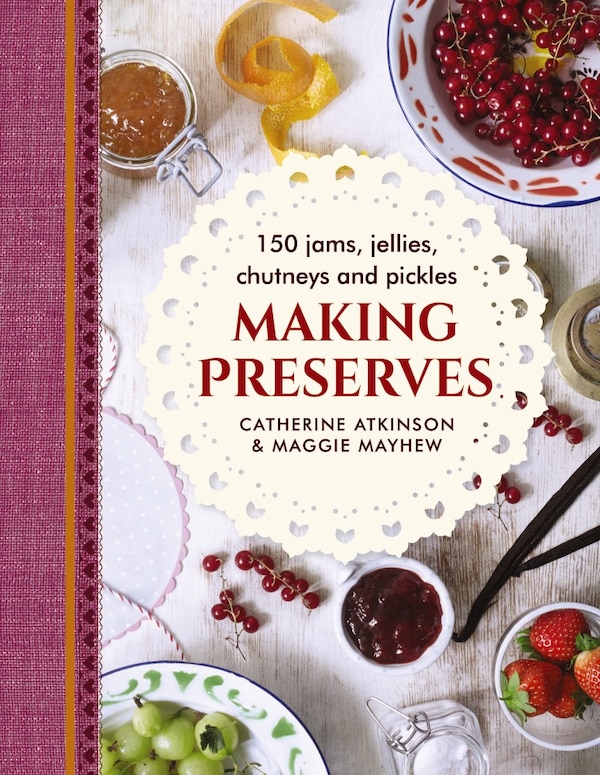 Making Preserves by Catherine Atkinson, Hardcover | Indigo Chapters