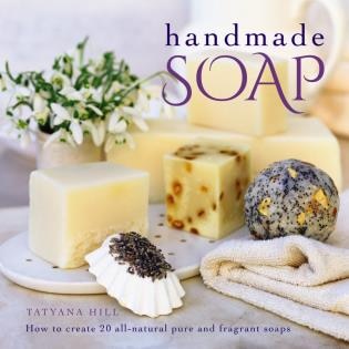 Handmade Soap by Tatyana Hill, Hardcover | Indigo Chapters